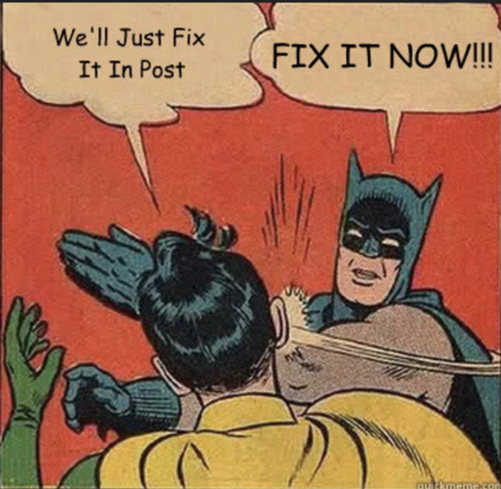 Popular memed panel of batman slapping robin from the classic comics with Robin's reason for being slapped being "We'll just fix it in post" with Batman replying "Fix it now!!!"